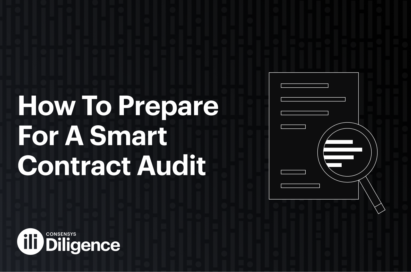 How to Prepare for a Smart Contract Audit with ConsenSys Diligence